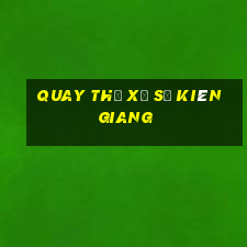 quay thử xổ số kiên giang