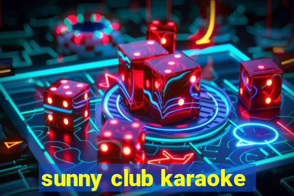 sunny club karaoke