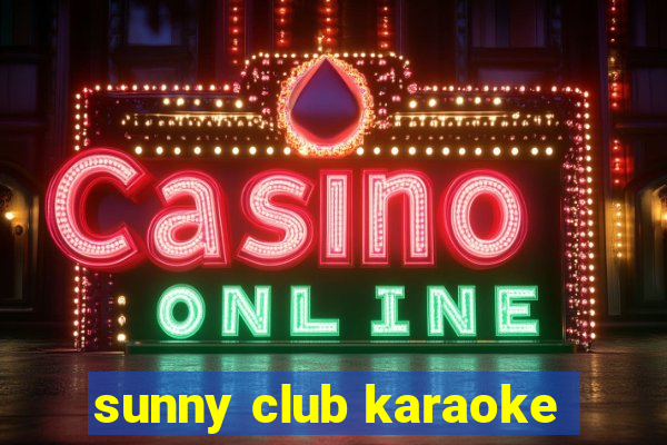 sunny club karaoke