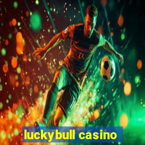 luckybull casino