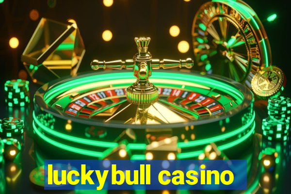 luckybull casino