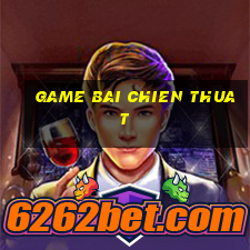 game bai chien thuat