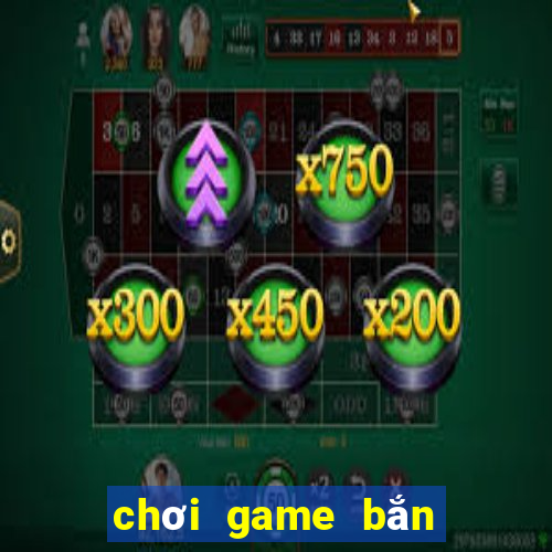 choi game ban ca an xu