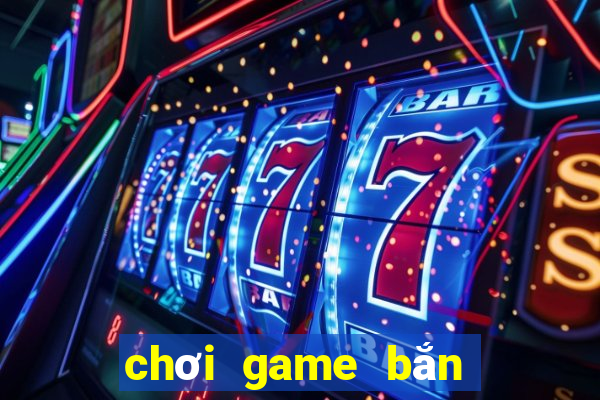 choi game ban ca an xu