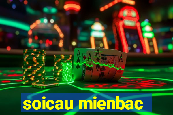 soicau mienbac