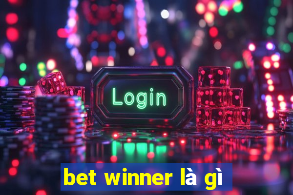 bet winner là gì