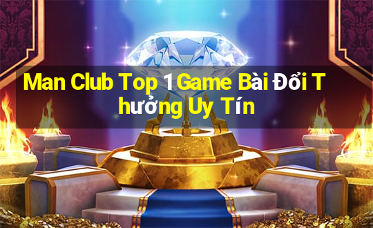 Man Club Top 1 Game Bài Đổi Thưởng Uy Tín