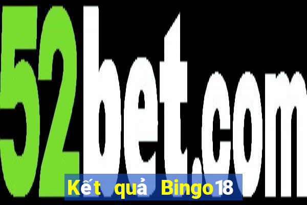 Kết quả Bingo18 thứ Ba