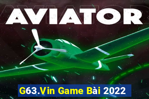 G63.Vin Game Bài 2022