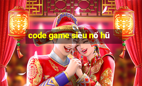 code game siêu nổ hũ