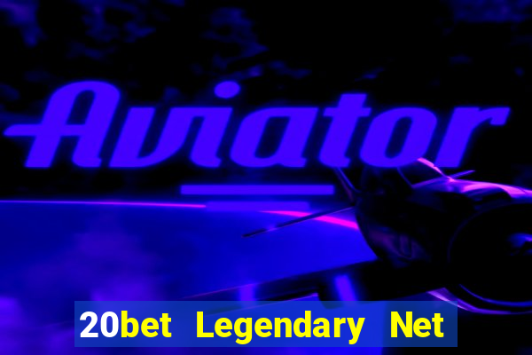 20bet Legendary Net Người thật