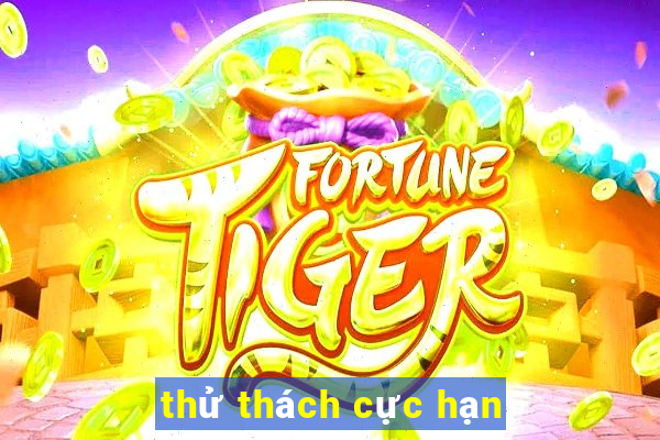 thử thách cực hạn