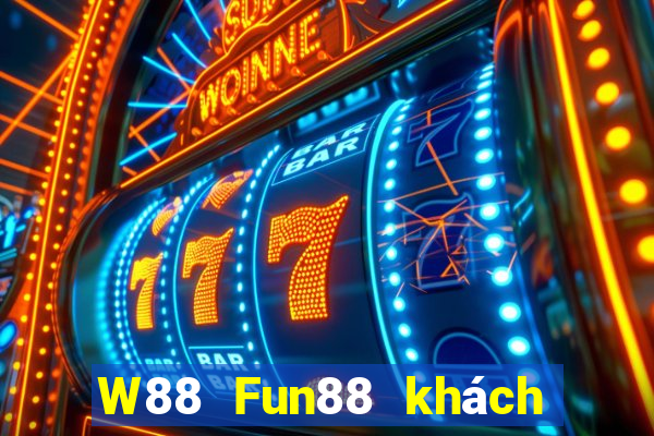 W88 Fun88 khách hàng đại phát hoàng kim Edition