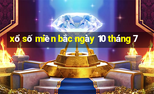 xổ số miền bắc ngày 10 tháng 7