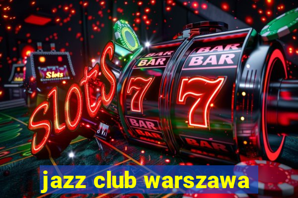 jazz club warszawa