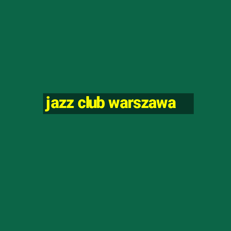 jazz club warszawa