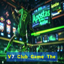 V7 Club Game The Bài Mobile 2021