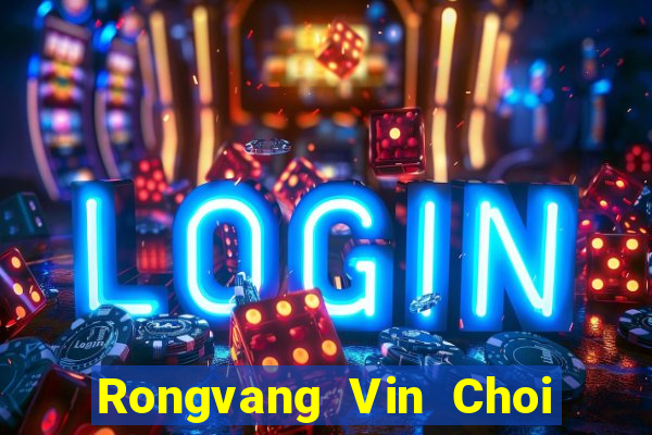 Rongvang Vin Choi Game Bài