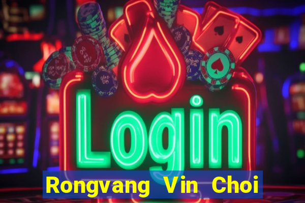 Rongvang Vin Choi Game Bài