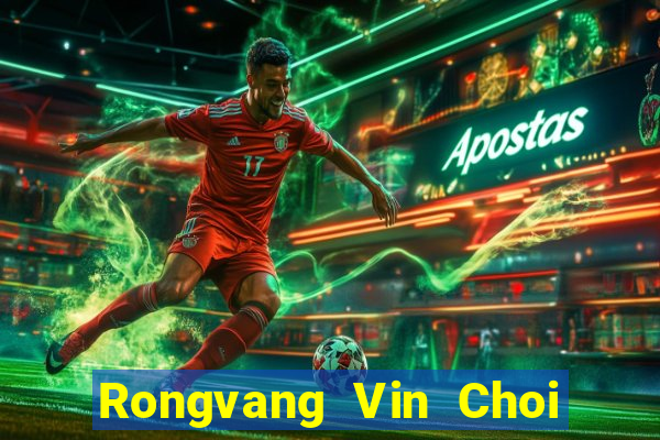 Rongvang Vin Choi Game Bài