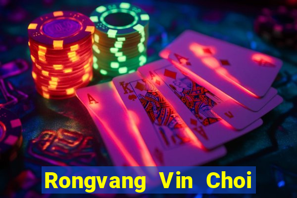 Rongvang Vin Choi Game Bài