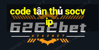 code tân thủ socvip