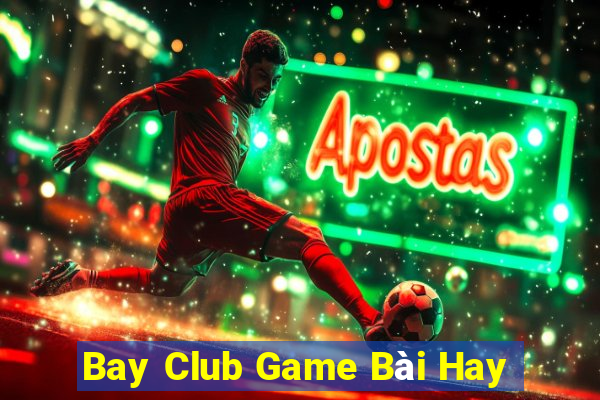 Bay Club Game Bài Hay