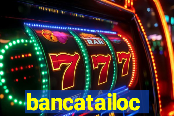 bancatailoc