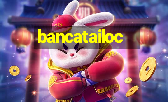 bancatailoc