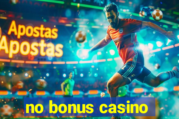 no bonus casino