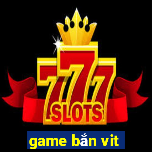 game bắn vit