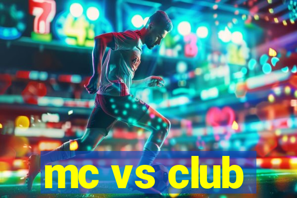 mc vs club