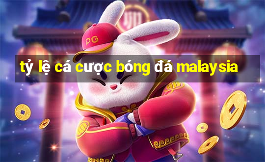 tỷ lệ cá cược bóng đá malaysia