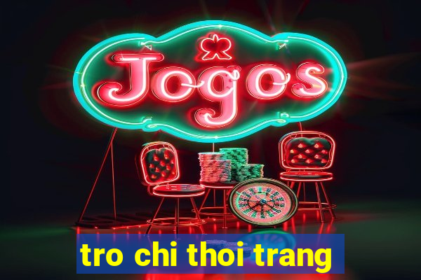 tro chi thoi trang