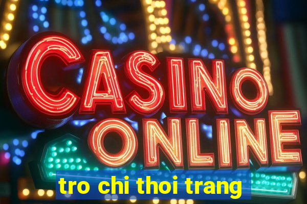 tro chi thoi trang