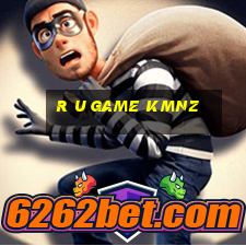 r u game kmnz