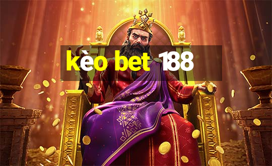 kèo bet 188