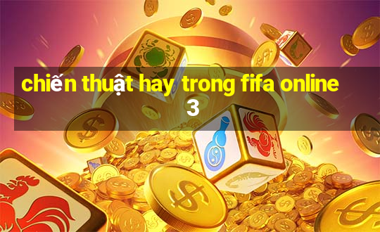 chiến thuật hay trong fifa online 3