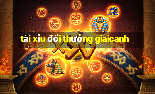 tài xỉu đổi thưởng giaicanh