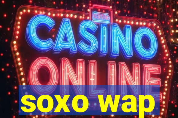 soxo wap