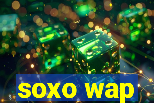 soxo wap