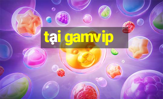 tại gamvip