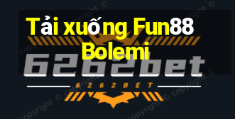 Tải xuống Fun88 Bolemi