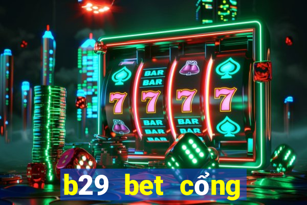 b29 bet cổng game quốc tế