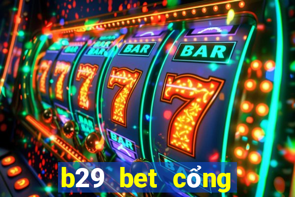 b29 bet cổng game quốc tế