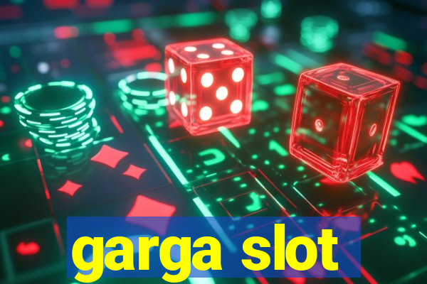 garga slot