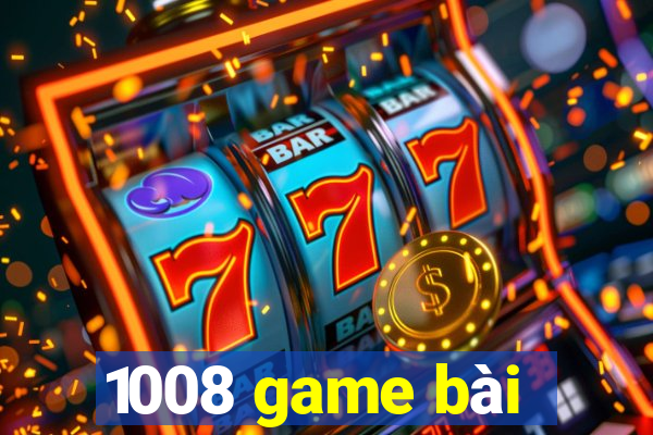 1008 game bài