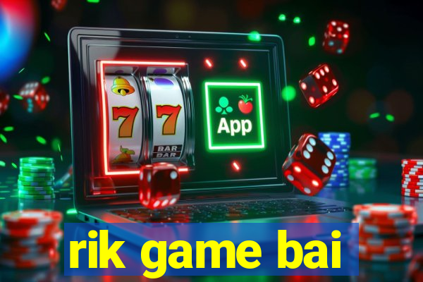 rik game bai