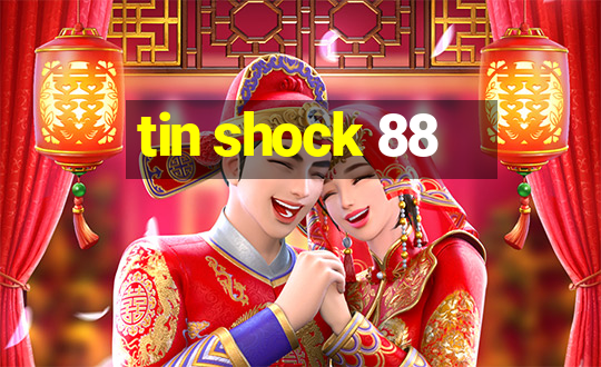 tin shock 88