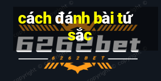 cách đánh bài tứ sắc